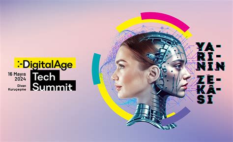 D­i­g­i­t­a­l­ ­A­g­e­ ­T­e­c­h­ ­S­u­m­m­i­t­,­ ­1­6­ ­M­a­y­ı­s­’­t­a­ ­D­i­v­a­n­ ­K­u­r­u­ç­e­ş­m­e­’­d­e­